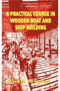 A Practical Course in Wooden Boat and Ship Building