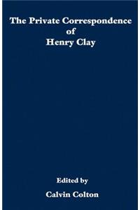 The private correspondence of Henry Clay