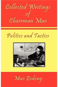 Collected Writings of Chairman Mao - Politics and Tactics