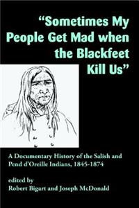 Sometimes My People Get Mad When the Blackfeet Kill Us