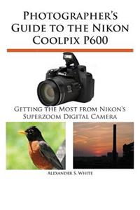 Photographer's Guide to the Nikon Coolpix P600