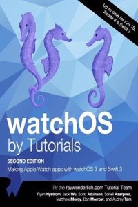 Watchos by Tutorials Second Editon: Making Apple Watch Apps with Watchos 3 and Swift 3