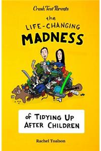 Life-Changing Madness of Tidying Up After Children