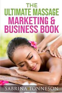 Ultimate Massage Marketing & Business Book