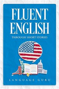 Fluent English through Short Stories