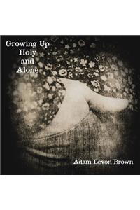 Growing Up Holy and Alone