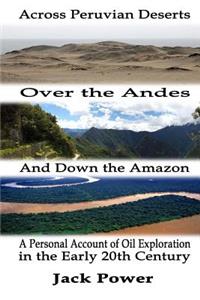 Across Peruvian Deserts, Over the Andes, and Down the Amazon