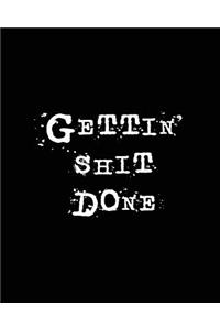 Gettin' Shit Done