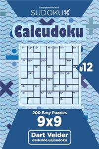 Sudoku Calcudoku - 200 Easy Puzzles 9x9 (Volume 12)