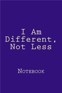 I Am Different, Not Less