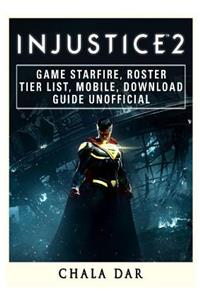 Injustice 2 Game Starfire, Roster, Tier List, Mobile, Download Guide Unofficial