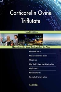Corticorelin Ovine Triflutate; Third Edition