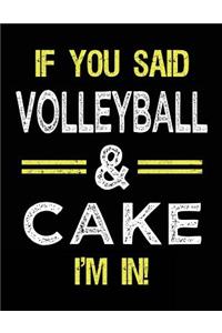 If You Said Volleyball & Cake I'm in
