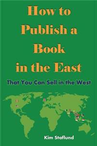 How to Publish a Book in the East That You Can Sell in the West