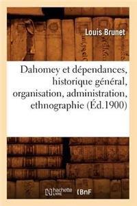 Dahomey Et Dépendances, Historique Général, Organisation, Administration, Ethnographie (Éd.1900)