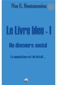 Le Livre bleu - I - Du discours social