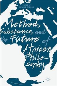 Method, Substance, and the Future of African Philosophy