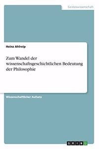 Zum Wandel der wissenschaftsgeschichtlichen Bedeutung der Philosophie