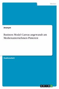 Business Model Canvas angewandt am Medienunternehmen Pinterest