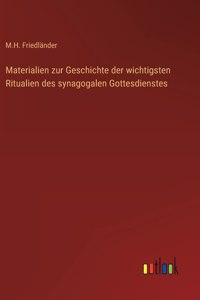Materialien zur Geschichte der wichtigsten Ritualien des synagogalen Gottesdienstes