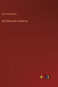 Als Stütze der Hausfrau