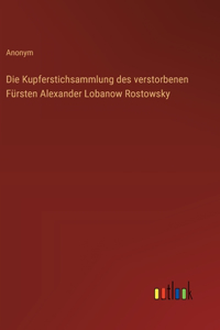 Kupferstichsammlung des verstorbenen Fürsten Alexander Lobanow Rostowsky