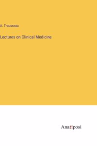 Lectures on Clinical Medicine