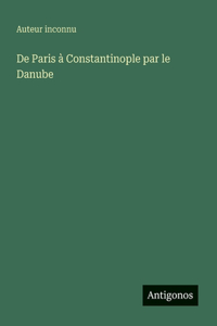 De Paris à Constantinople par le Danube