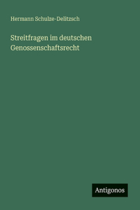 Streitfragen im deutschen Genossenschaftsrecht