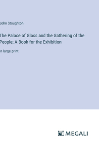 Palace of Glass and the Gathering of the People; A Book for the Exhibition