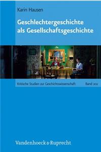 Geschlechtergeschichte ALS Gesellschaftsgeschichte