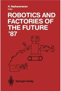Robotics and Factories of the Future '87
