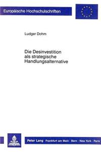 Die Desinvestition ALS Strategische Handlungsalternative