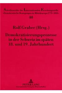 Demokratisierungsprozesse in Der Schweiz Im Spaeten 18. Und 19. Jahrhundert