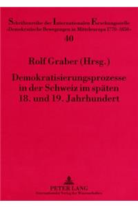Demokratisierungsprozesse in Der Schweiz Im Spaeten 18. Und 19. Jahrhundert