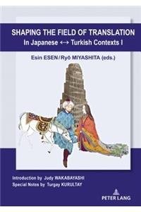 Shaping the Field of Translation in Japanese ↔ Turkish Contexts I
