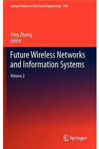 Future Wireless Networks and Information Systems