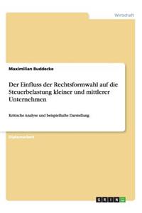 Der Einfluss der Rechtsformwahl auf die Steuerbelastung kleiner und mittlerer Unternehmen