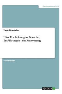 Ufos: Erscheinungen, Besuche, Entführungen - ein Kurzvortrag