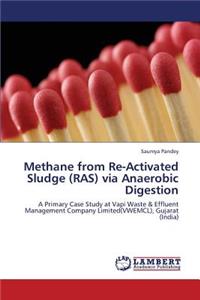 Methane from Re-Activated Sludge (Ras) Via Anaerobic Digestion