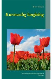 Kurzweilig langlebig