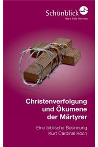 Christenverfolgung und Ökumene der Märtyrer