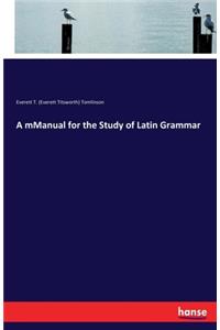 Manual for the Study of Latin Grammar