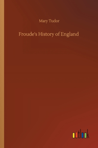 Froude's History of England