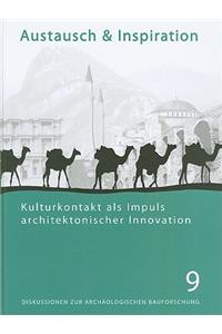 Austausch Und Inspiration: Kulturkontakt als Impuls Architektonischer Innovation, Kolloquium Vom 28.-30.4.2006 In Berlin Anlasslich Des 65. Gebur