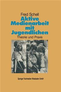 Aktive Medienarbeit Mit Jugendlichen: Theorie Und PRAXIS