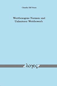 Wertbezogene Normen Und Unlauterer Wettbewerb
