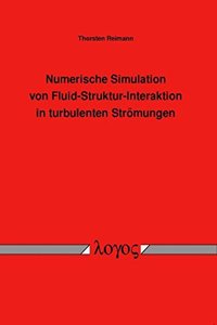 Numerische Simulation Von Fluid-Struktur-Interaktion in Turbulenten Stromungen
