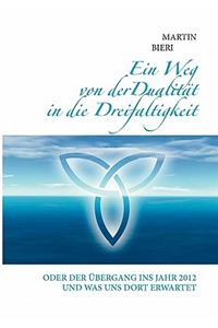 Ein Weg von der Dualität in die Dreifaltigkeit