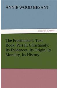 Freethinker's Text Book, Part II. Christianity